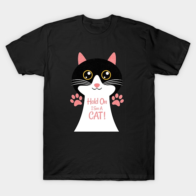 Funny Hold On I See A Cat, Easily Distracted By Cats T-Shirt by ShirtCraftsandMore